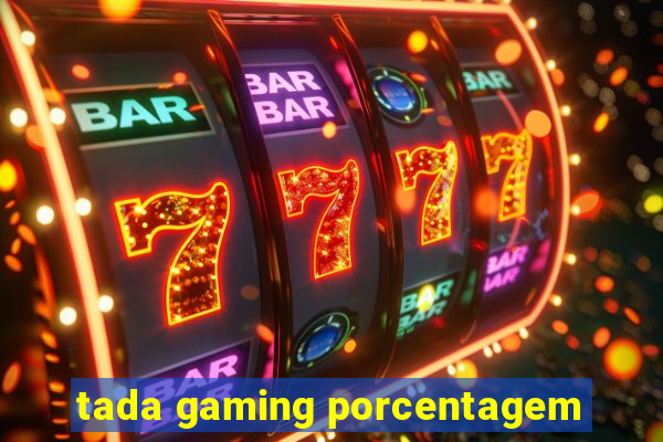 tada gaming porcentagem